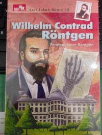 Image of Wilhelm Contrad Rontgen : Penemu Sinar Rontgen