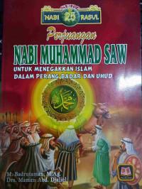 Image of Perjuangan Nabi Muhammad SAW : Untuk Menegakkan Islam dalam Perang Badar dan Uhud