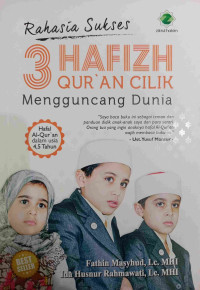 Rahasia Sukses 3 Hafizh Qur'an Cilik Mengguncang Dunia