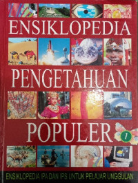 Image of Ensiklopedia Pengetahuan Popular 1 : Ensiklopedia IPA dan IPS untuk Pelajar Unggulan