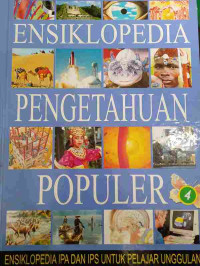 Image of Ensiklopedia Pengetahuan Populer 4 : Ensiklopedia IPA dan IPS untuk Pelajar Unggulan