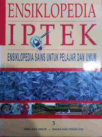 Image of Ensiklopedia IPTEK 3 : Kimia dan Unsur - Bahan dan Teknologi