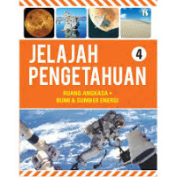 Jelajah pengetahuan 4 : ruang angkasa, bumi & sumber energi