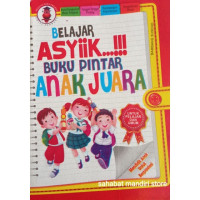 Belajar Asyik...!!! : Buku Pintar Anak Juara