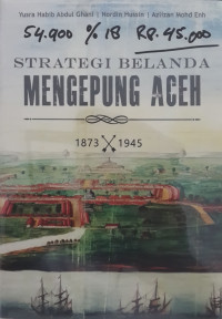 Image of Strategi Belanda Mengepung Aceh (1873-1945)