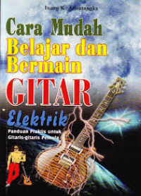 Cara Mudah Belajar dan Bermain Gitar Elektrik