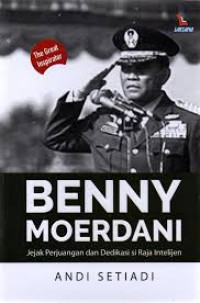 Image of Benny Moerdani : Jejak Perjuanagn dan Dedikasi si Raja Intelijen