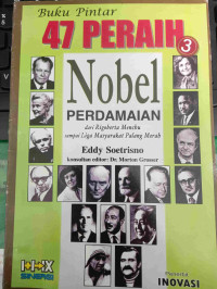 Buku Pintar 47 Peraih Nobel Perdamaian : dari Rigoberta Menchu sampai Liga Masyarakat Palang Merah