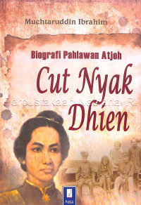 Biografi pahlawan Atjeh : Cut Nyak Dhien