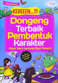 Kereeen...!!! Dongeng Terbaik Pembentuk Karakter : Kisah Seru tantang Budi Pekerti