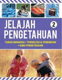 Jelajah pengetahuan : tubuh manusia, teknologi & penemuan, ilmu pengetahuan 2