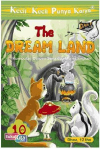 Image of The Dream Land : Kumpulan Cerpen Seru dan Menegangkan