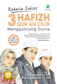 Rahasia sukses : 3 hafizh qur'an cilik mengguncang dunia